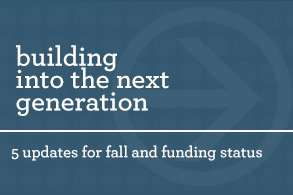 Building into the Next Generation - 5 Updates for Fall